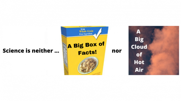 "Science is neither a big box of facts nor a big cloud of hot air."